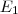 E_1 E_1