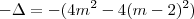 - \Delta = - (4m^2 - 4(m-2)^2) - \Delta = - (4m^2 - 4(m-2)^2)