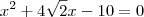 x^2  + 4\sqrt{2}x  - 10 = 0