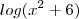 log(x^2+6) log(x^2+6)