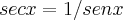 sec x = 1/senx