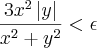 \frac {3x^2\left|y \right|} {x^2+y^2}<\epsilon \frac {3x^2\left|y \right|} {x^2+y^2}<\epsilon