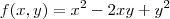 f(x,y)=x^2-2xy+y^2 f(x,y)=x^2-2xy+y^2