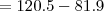 =120.5-81.9