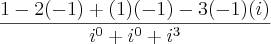 \frac{1-2(-1)+(1)(-1)-3(-1)(i)}{{i}^{0}+{i}^{0}+{i}^{3}} \frac{1-2(-1)+(1)(-1)-3(-1)(i)}{{i}^{0}+{i}^{0}+{i}^{3}}