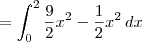 = \int_{0}^{2}\frac{9}{2}x^2 - \frac{1}{2}x^2\, dx = \int_{0}^{2}\frac{9}{2}x^2 - \frac{1}{2}x^2\, dx