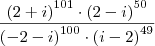 \frac{{\left(2+i \right)}^{101} \cdot {\left(2-i \right)}^{50}} {{\left(-2-i \right)}^{100}\cdot {\left(i-2 \right)}^{49} } \frac{{\left(2+i \right)}^{101} \cdot {\left(2-i \right)}^{50}} {{\left(-2-i \right)}^{100}\cdot {\left(i-2 \right)}^{49} }