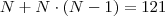 N+N\cdot(N-1)=121 N+N\cdot(N-1)=121