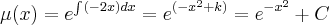\mu(x)={e}^{\int_{}^{}(-2x)dx}={e}^{({-x}^{2}+k)}={e}^{-{x}^{2}}+C \mu(x)={e}^{\int_{}^{}(-2x)dx}={e}^{({-x}^{2}+k)}={e}^{-{x}^{2}}+C