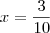 x = \frac{3}{10}