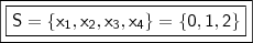 \boxed{\boxed{\mathsf{S = \left \{ x_1, x_2, x_3, x_4 \right \} = \left \{ 0, 1, 2\right \}}}}