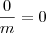 \frac{0}{m} = 0