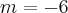 m=-6 m=-6