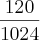 \frac{120}{1024} \frac{120}{1024}