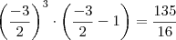\left( \frac{-3}{2} \right)^3 \cdot \left( \frac{-3}{2} - 1 \right) = \frac{135}{16} \left( \frac{-3}{2} \right)^3 \cdot \left( \frac{-3}{2} - 1 \right) = \frac{135}{16}