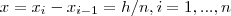\Deta x = x_{i} - x_{i-1} = h/n, i= 1 , ... , n \Deta x = x_{i} - x_{i-1} = h/n, i= 1 , ... , n