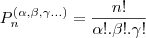 P_n^{(\alpha, \beta, \gamma...)}=\frac{n!}{\alpha!.\beta!.\gamma!}