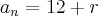 {a}_{n}=12+r