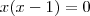 x(x-1)=0