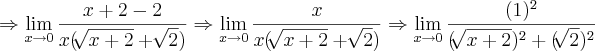 \Rightarrow\lim_{x\rightarrow0}\frac{x+2-2}{x(\sqrt[]{x+2}+\sqrt[]{2})}\Rightarrow\lim_{x\rightarrow0}\frac{x}{x(\sqrt[]{x+2}+\sqrt[]{2})}\Rightarrow\lim_{x\rightarrow0}\frac{(1)^2}{(\sqrt[]{x+2})^2+(\sqrt[]{2})^2}