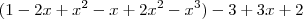(1-2x+x^2-x+2x^2-x^3)-3+3x+2 (1-2x+x^2-x+2x^2-x^3)-3+3x+2