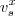 v^{x}_{s} v^{x}_{s}