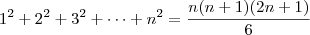 1^2 + 2^2 + 3^2 + \cdots + n^2 = \dfrac{n(n+1)(2n+1)}{6}