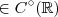 \in C^{\circ}(\mathbb{R}) \in C^{\circ}(\mathbb{R})