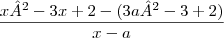 \frac{x²-3x+2-(3a²-3+2)}{x-a} \frac{x²-3x+2-(3a²-3+2)}{x-a}