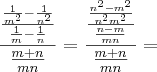 \frac{\frac{\frac{1}{{m}^{2}} - \frac{1}{{n}^{2}}}{\frac{1}{m} - \frac{1}{n}}}{\frac{m + n}{mn}} = \frac{\frac{\frac{{n}^{2} - {m}^{2}}{{n}^{2}{m}^{2}}}{\frac{n - m}{mn}}}{\frac{m + n}{mn}} =