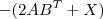 -(2AB^T+X) -(2AB^T+X)