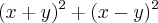 ({x+y})^{2} + ({x-y})^{2} ({x+y})^{2} + ({x-y})^{2}