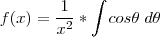 f(x)=\frac{1}{x^2}*\int_{} \; cos\theta \; d\theta