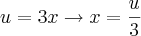 u=3x \rightarrow x=\frac{u}{3} u=3x \rightarrow x=\frac{u}{3}