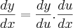 \frac{dy}{dx}=\frac{dy}{du}.\frac{du}{dx} \frac{dy}{dx}=\frac{dy}{du}.\frac{du}{dx}