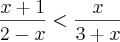 \frac{x+1}{2-x} < \frac{x}{3+x} \frac{x+1}{2-x} < \frac{x}{3+x}