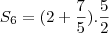 S_6 = (2 + \frac{7}{5}) . \frac{5}{2}