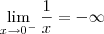 \lim_{x\to 0^-}\frac{1}{x} = -\infty \lim_{x\to 0^-}\frac{1}{x} = -\infty