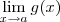 \lim_{x\to a} g(x) \lim_{x\to a} g(x)