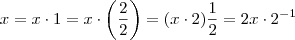 x = x \cdot 1 = x\cdot \left(\frac{2}{2} \right) = (x\cdot 2 )\frac{1}{2} = 2x \cdot 2^{-1} x = x \cdot 1 = x\cdot \left(\frac{2}{2} \right) = (x\cdot 2 )\frac{1}{2} = 2x \cdot 2^{-1}