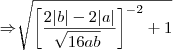 \Rightarrow\sqrt[]{{\left[\frac{2 |b| - 2 |a|}{\sqrt[]{16ab}}\right]}^{-2}+1}