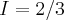 I=2/3 I=2/3