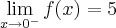 \lim_{x\rightarrow0^-} f(x) = 5