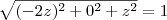 \sqrt{(-2z)^2+0^2+z^2}=1 \sqrt{(-2z)^2+0^2+z^2}=1