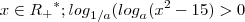 {x\in{R_+}^{*}; {log}_{1/a}({log}_{a}({x}^{2}-15)>0}