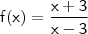 \mathsf{f(x) = \frac{x + 3}{x - 3}}