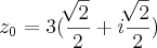 {z}_{0}=3(\frac{\sqrt[]{2}}{2}+i\frac{\sqrt[]{2}}{2})