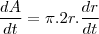 \frac{dA}{dt}=\pi.2r.\frac{dr}{dt} \frac{dA}{dt}=\pi.2r.\frac{dr}{dt}