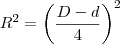 R^2=\left(\frac{D-d}{4}\right)^2