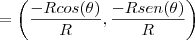 =\left(\frac{-Rcos(\theta)}{R},\frac{-Rsen(\theta)}{R}\right)